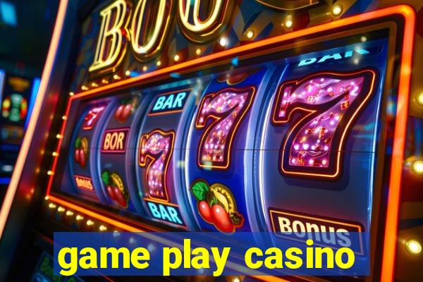 game play casino